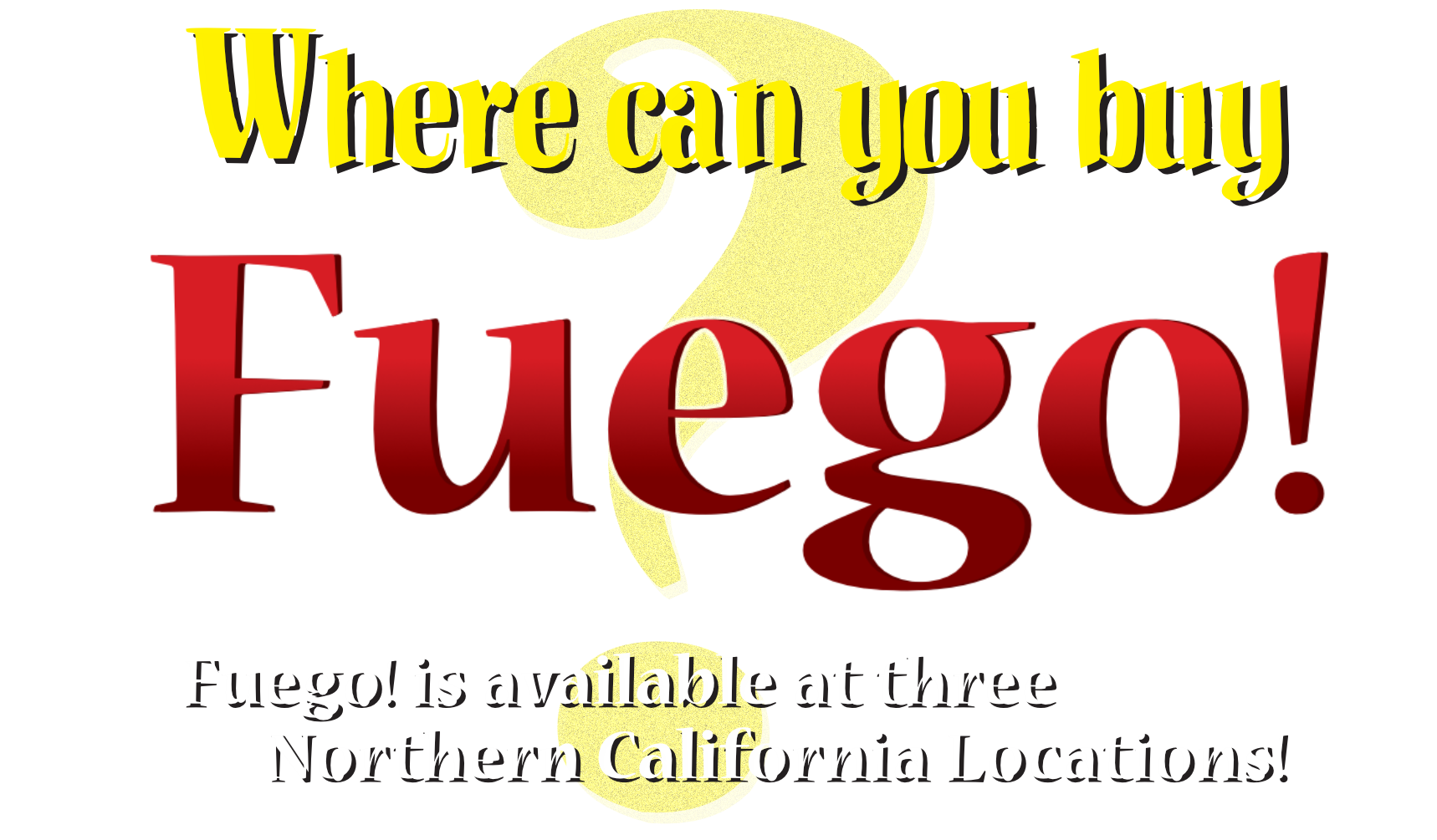 Where can you buy Fuego!